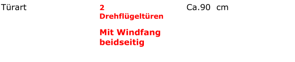 Türart 2 Drehflügeltüren Mit Windfang beidseitig          Ca.90  cm